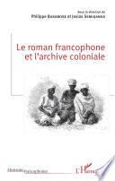 Le roman francophone et l'archive coloniale