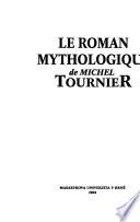 Le roman mythologique de Michel Tournier