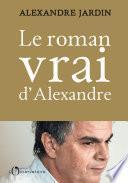 Le roman vrai d'Alexandre