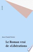 Le Roman vrai de «Libération»