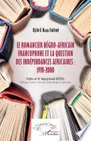 Le romancier négro-africain francophone et la question des indépendances africaines : 1970-2000