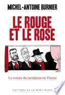 Le Rouge et le Rose. Le roman du socialisme en France