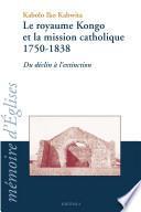 Le royaume kongo et la mission catholique, 1750-1838