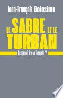 Le sabre et le turban. Jusqu'où ira la Turquie