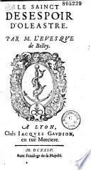 Le Sainct desespoir d'Oleastre Par M. l'evesque de Belley (J. P. Camus)