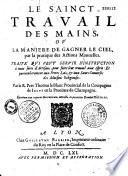 Le Sainct travail des mains, ou La Maniere de gagner le ciel, par la pratique des Actions Manuelles... Par le R. Pere Thomas le Blanc...
