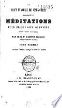 Le Saint Evangile de Jésus-Christ expliqué en méditations pour chaque jour de l'année selon l'ordre de l'Eglise