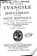 Le saint Evangile de Jesus-Christ ... traduit en françois, avec une explication tirée des saints péres & des autheurs ecclésiastiques. Tome premier (-second)