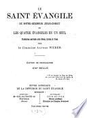 Le Saint Evangile de N. S. Jésus-Christ ou les quatre Evangile en un seul