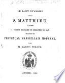 Le Saint Évangile selon S. Matthieu, d'après la version française de Lemaistre de Sacy; traduit en Provençal marseillais moderne par M. Marius Ferand