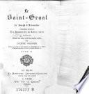Le Saint Graal ou le Joseph d'Arimathie, premiere branche des romans de la table ronde, publ. par Eugene Hucher