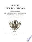 Le sang des Bourbons. Galerie historique des rois et princes