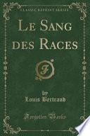 Le Sang des Races (Classic Reprint)