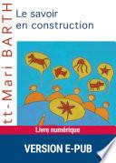 Le savoir en construction
