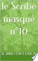 le Scribe masqué n°10