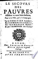 Le Secours des pauvres assistez en tous leurs besoins, tant à la Ville, qu'à la Campagne...