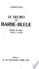 Le secret de Barbe-Bleue: Gilles de Rais, 1404-1440