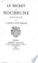 Le Secret de Rocbrune, drame en cinq actes [and in prose].