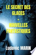Le secret des glaces + Nouvelles fantastiques