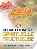 Le Secret d’une Vie Spirituelle Fructueuse