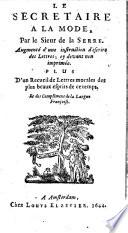 Le secrétaire à la mode ou méthode facile d'éscrire selon le temps, diverses letres de compliment, amoureuses et morales