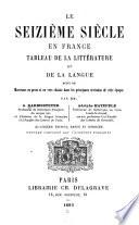 Le seizième siècle en France: ptie.] Tableau de la littérature. Tableau de la langue