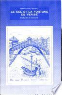 Le Sel et la fortune de Venise: Production et monopole