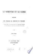 Le semestre et le sabre, relation des toubles du semestre en Provence, publ. d'après un manuscrit inédit de la bibliothèque Méjanes et accompagnée d'une intr., de notes par A. Savine