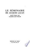 Le séminaire de Jacques Lacan: Les écrits techniques de Freud.- Livre 2. Le moi dans la théorie de Freud et dans la technique de la psychanalyse.- Livre 11. Les quatre concepts fondamentaux de la psychanalyse.- Livre 15. Lʹinsu que sait de lʹune