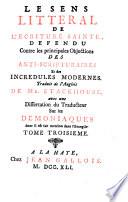 Le Sens Litteral De L'Écriture Sainte, Défendu Contre les principales Objections Des Anti-Scripturaires Et des Incrédules Modernes