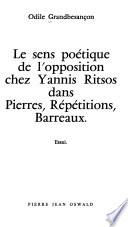 Le sens poétique de l'opposition chez Yannis Ritsos dans Pierres, Répétitions, Barreaux