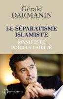 Le séparatisme islamiste. Manifeste pour la laïcité