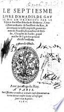 Le septiesme liure d'Amadis de Gaule, mis en Francoys par le Seigneur des Essars Nicolas de herberay. [With woodcuts.]