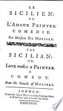 Le Sicilien: ou L'amour peintre ... The Sicilian: or Love makes a painter, etc