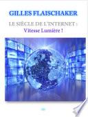 Le siècle de l'Internet : Vitesse Lumière !