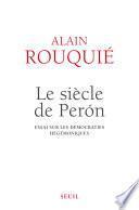 Le siècle de Perón . Essai sur les démocraties hégémoniques