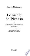 Le Siècle de Picasso: L'époque des métamorphoses (1912-1937)