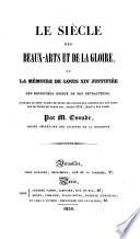 Le siècle des beaux-arts et de la gloire, ou, La mémoire de Louis XIV justifiée des reproches odieux de ses détracteurs