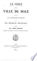 Le siége de la ville de Dole, et son heureuse délivrance