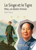 Le Singe et le Tigre - Mao, un destin chinois