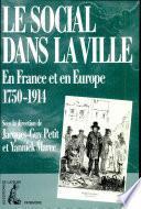 Le social dans la ville, en France et en Europe (1750-1914)