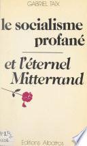 Le socialisme profané et l'éternel Mitterrand