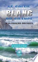 Le soleil blanc du silence