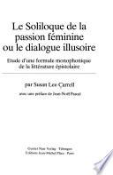 Le soliloque de la passion féminine, ou, Le dialogue illusoire