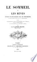 Le sommeil et les reves, etudes psychologiques sur ces phenomenes et les divers etats qui s'y rattachent (etc.)