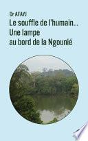 Le souffle de l'humain... Une lampe au bord de la Ngounié