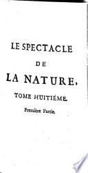 Le spectacle de la nature, ou Entretiens sur les particularités de l'histoire naturelle [by N.A. Pluche].