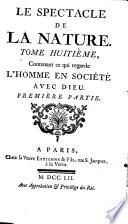 Le Spectacle De La Nature, Ou Entretiens Sur Les Particularites De L'Histoire Naturelle