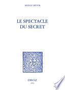 Le Spectacle du secret : Marivaux, Gautier, Barbey d'Aurevilly, Stendhal et Zola