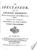Le Spectateur, ou le Socrate moderne, ou l'on voit un portrait naif des moeurs de ce siecle